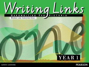 Writing Links Handwriting for Victoria: Year 1 by Christine Evely & Murray Evely