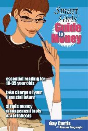 The Smart Girls' Guide To Money by Gay Curtis