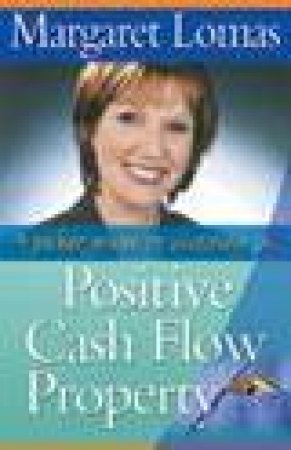 Pocket Guide To Investing In Positive Cash Flow Property by Margaret Lomas