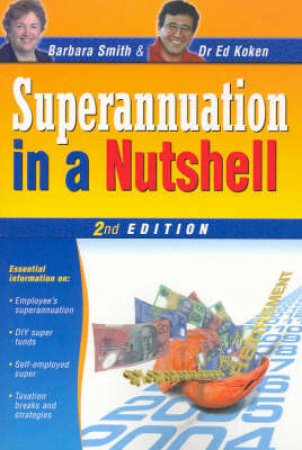 Superannuation In A Nutshell by Barbara Smith & Ken Koken