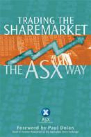 Trading The Sharemarket The ASX Way by ASX