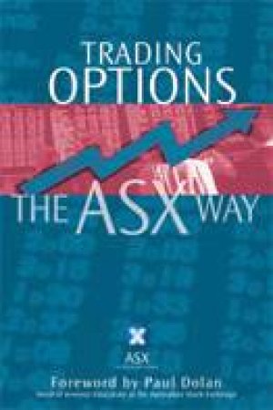 Trading Options The Asx Way by ASX