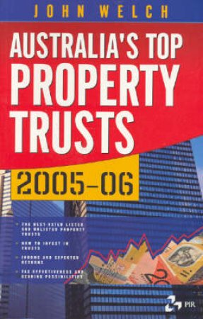 Australia's Top Property Trust 2005-2006 by John Welch