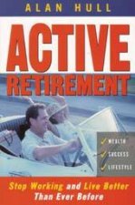 Active Retirement Stop Working And Live Better Than Ever Before