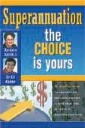 Superannuation: The Choice Is Yours by Barbara Smith