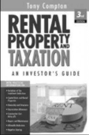 Rental Property And Taxation: An Investors Guide - 3rd Ed by Tony Compton