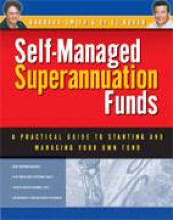 Self-Managed Superannuation Funds by Barbara Smith & Ed Koken