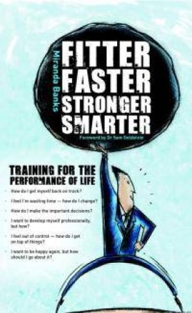 Fitter, Faster, Stronger, Smarter: Training For The Performance Of Life by Miranda Banks