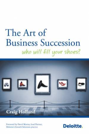 The Art Of Business Succession by Craig Holland