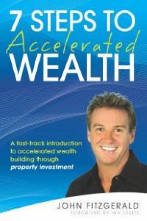 7 Steps To Accelerated Wealth by John Fitzgerald