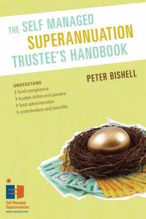 Self Managed Superannuation Trustee's Handbook by Bishell