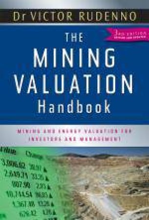 Mining Valuation Handbook, 3rd Ed: Australian Mining and Energy Valuation for Investors and Management by Victor Rudenno