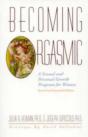 Becoming Orgasmic by Julia R Heiman & Joseph Lopiccolo