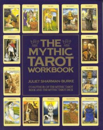 The Mythic Tarot Workbook by Juliet Sharman-Burke