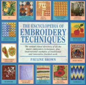 The Encyclopedia Of Embroidery Techniques by Pauline Brown