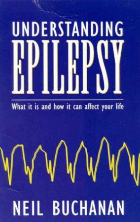 Understanding Epilepsy by Neil Buchanan