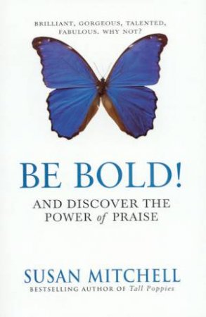 Be Bold!: And Discover The Power Of Praise! by Susan Mitchell