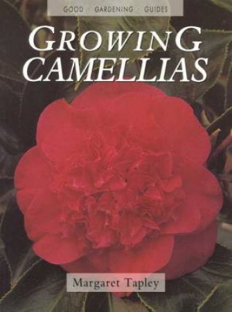 Growing Camellias by Margaret Tapley