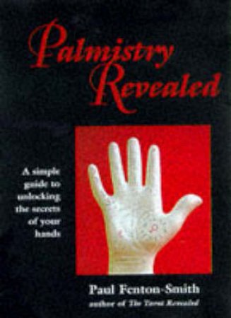 Palmistry Revealed by Paul Fenton-Smith