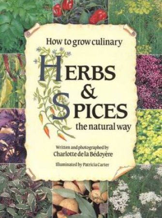 How To Grow Culinary Herbs & Spices by Charlotte de la Bedoyere