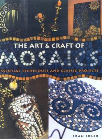 The Art & Craft Of Mosaics by Fran Soler