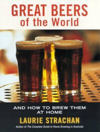 Great Beers Of The World by Laurie Strachan