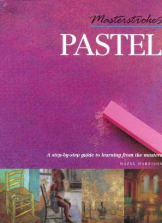 Masterstrokes: Pastels by Hazel Harrison