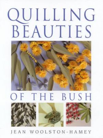 Quilling Beauties Of The Bush by Jean Woolston-Hamey