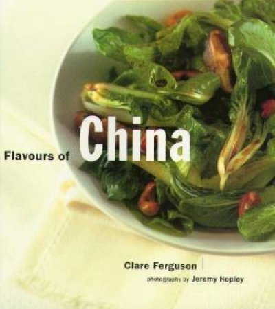 Flavours Of China by Clare Ferguson