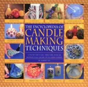 The Encyclopedia Of Candlemaking Techniques by Sandie Lea