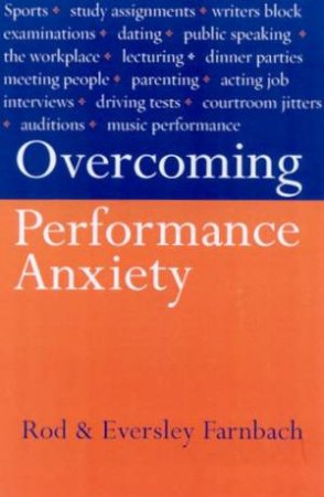 Overcoming Performance Anxiety by Rod & Eversley Farnbach