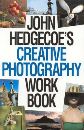 Creative Photography Work Book by John Hedgecoe