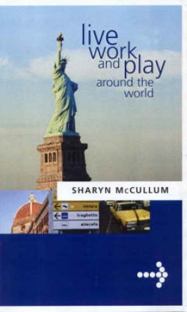 Live Work And Play Around The World by Sharyn McCullum