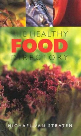 The Healthy Food Directory by Michael van Straten