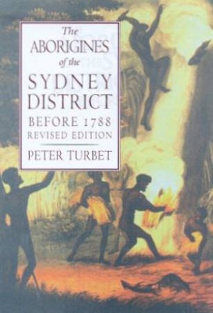 The Aborigines Of The Sydney District Before 1776 by Peter Turbet