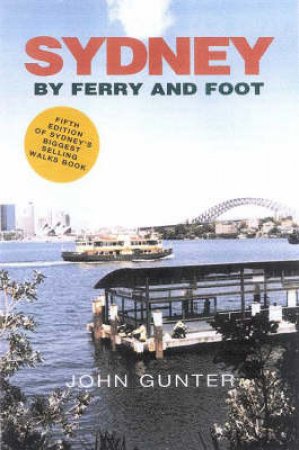 Sydney By Ferry And Foot by John Gunter