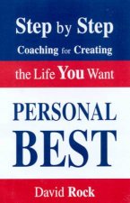 Personal Best Step By Step Coaching For Creating The Life You Want