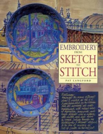 Embroidery From Sketch To Stitch by Pat Langford