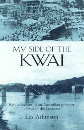 My Side Of The Kwai by Les Atkinson