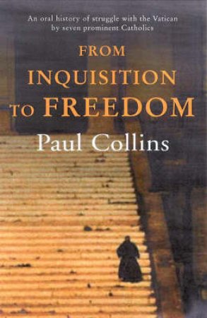 From Inquisition To Freedom by Paul Collins