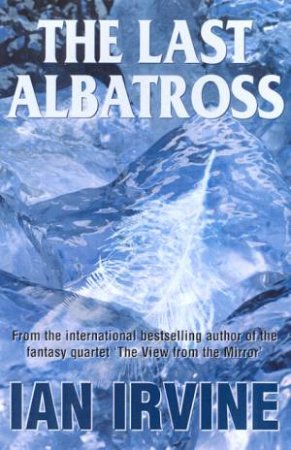 Human Rites 01 : The Last Albatross by Ian Irvine