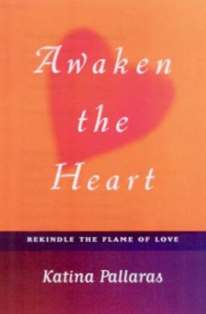 Awaken The Heart by Katina Pallaras