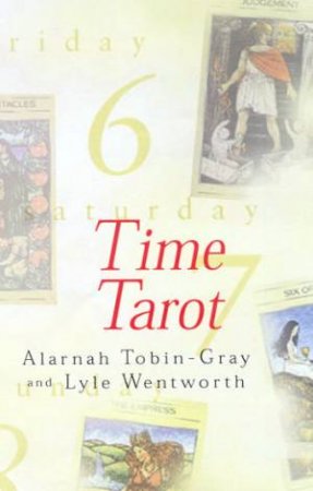 Time Tarot by Alarnah Tobin-Gray & Lyle Wentworth