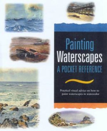 Painting Waterscapes: A Pocket Reference by Joe Francis Dowden