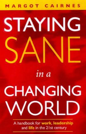 Staying Sane In Changing World by Margot Cairnes