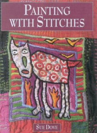 Painting With Stitches by Sue Dove