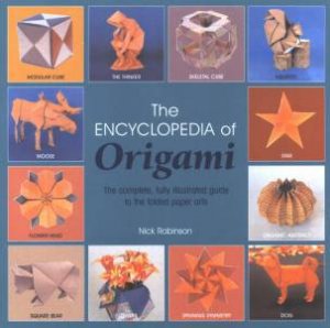 The Encyclopedia Of Origami Techniques by Nick Robinson