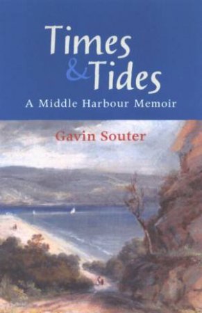 Times & Tides: A Middle Harbour Memoir by Gavin Souter