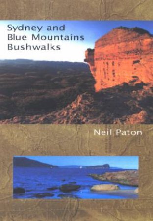 Sydney And Blue Mountains Bushwalks by Neil Paton