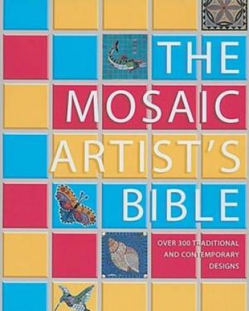 The Mosaic Artist's Bible by Teresa Mills